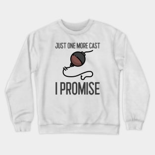 Just One More Cast I Promise Crewneck Sweatshirt